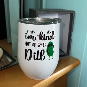 I’m Kind Of A Big Dill Tumbler for Coffee, Wine, Tea - NWT